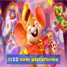 tt22 com plataforma